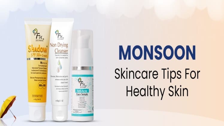 DON’T LET MONSOON TAKE A TOLL ON YOUR SKIN! FOLLOW THESE MONSOON SKINCARE